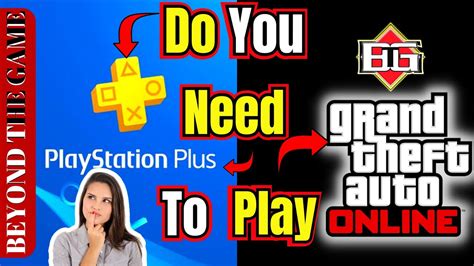 do you need ps plus to play gta online|Do you need PlayStation Plus to play Grand Theft Auto Online.